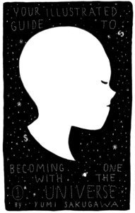 Your Illustrated Guide to Becoming One with the Universe 1 by Yumi Sakugawa