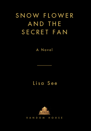 Snow Flower and the Secret Fan by Lisa See