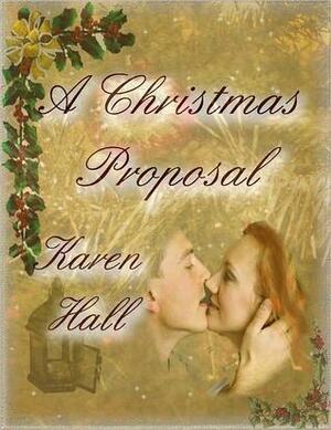A Christmas Proposal by Karen Hall