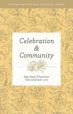 Celebration and Community: Spiritual Practices for Everyday Life by Hendrickson Publishers