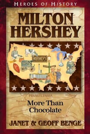 Milton Hershey: More Than Chocolate by Janet Benge