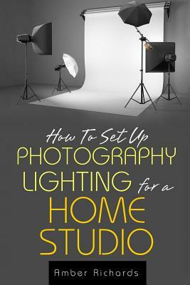 How to Set Up Photography Lighting for a Home Studio by Amber Richards