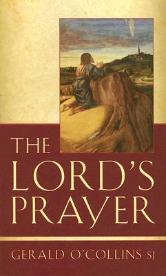 The Lord's Prayer by Gerald O'Collins