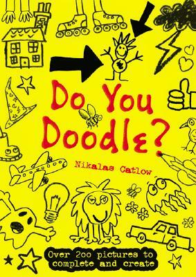 Do You Doodle? by Nikalas Catlow