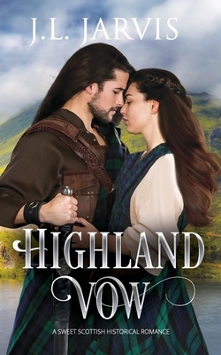 Highland Vow: A Sweet Scottish Historical Romance by J. L. Jarvis
