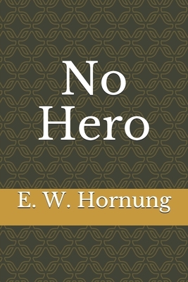 No Hero by E. W. Hornung