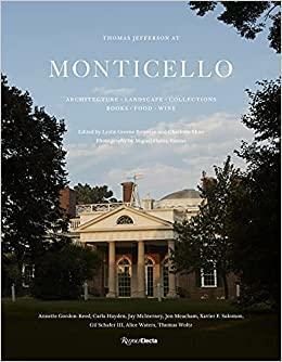 Thomas Jefferson at Monticello: Architecture, Landscape, Collections, Books, Food, Wine by Jon Meacham, Leslie Greene Bowman, Charlotte Moss, Miguel Flores-Vianna, Annette Gordon-Reed