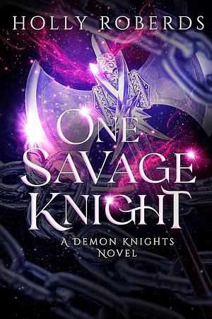 One Savage Knight  by Holly Roberds