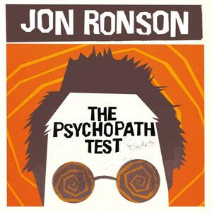 The Psychopath Test: A Journey Through the Madness Industry by Jon Ronson