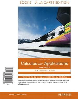 Calculus with Applications Brief Version Books a la Carte Edition by Raymond Greenwell, Margaret Lial, Nathan Ritchey