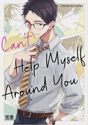 Can't help myself around you  by Chiaki Kashima