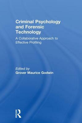 Criminal Psychology and Forensic Technology: A Collaborative Approach to Effective Profiling by 