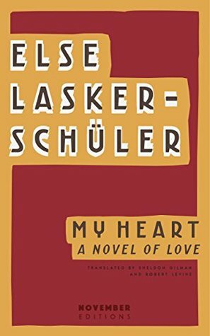 My Heart: A Novel of Love by Sheldon Gilman, Else Lasker-Schüler