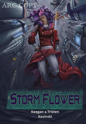 Stormflower by Tristen Kozinski, Keegan Kozinski