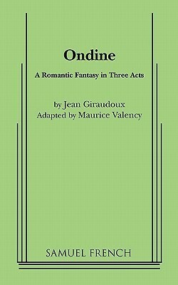 Ondine by Jean Giraudoux, Maurice Valency