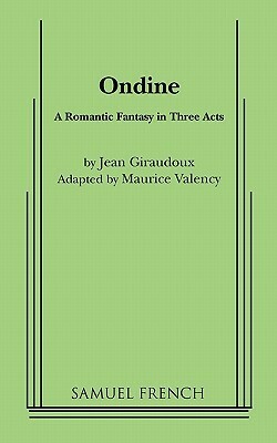 Ondine by Maurice Valency, Jean Giraudoux