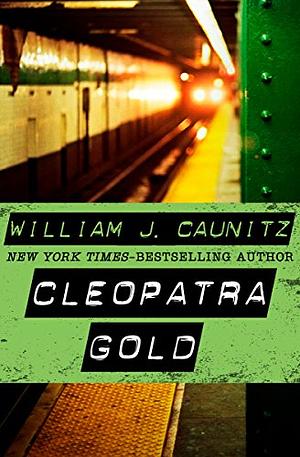 Cleopatra Gold by William J. Caunitz