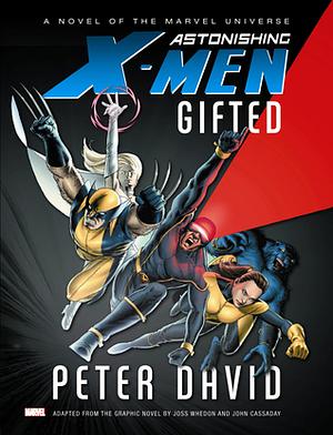 Astonishing X-Men: Gifted Prose Novel by Peter David