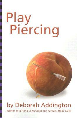 Play Piercing by Deborah Addington