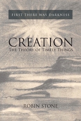Creation: The Theory of Timely Things by Robin Stone