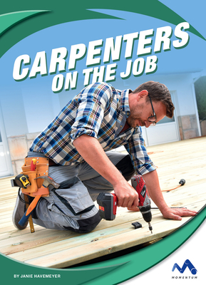 Carpenters on the Job by Janie Havemeyer