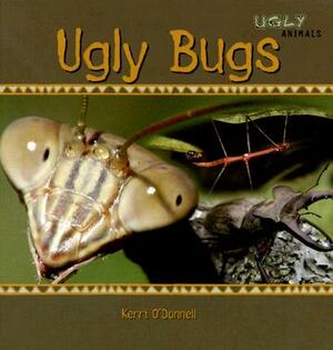 Ugly Bugs by Kerri O'Donnell