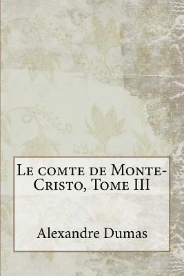 Le comte de Monte-Cristo, Tome III by Alexandre Dumas