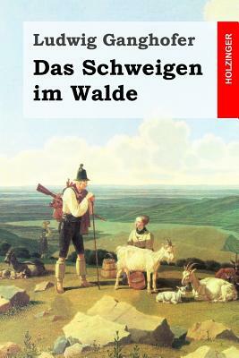 Das Schweigen im Walde by Ludwig Ganghofer