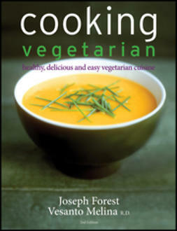 Cooking Vegetarian: Healthy, Delicious and Easy Vegetarian Cuisine by Vesanto Melina, Joseph Forest