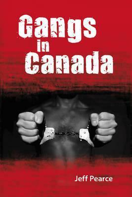Gangs in Canada by Jeff Pearce