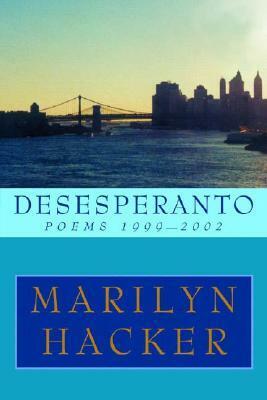 Desesperanto: Poems 1999-2002 by Marilyn Hacker