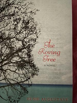 The Roving Tree by Elsie Augustave