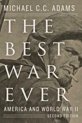 The Best War Ever: America and World War II by Michael C. C. Adams