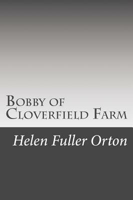 Bobby of Cloverfield Farm by Helen Fuller Orton
