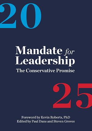 Mandate for Leadership: Project 2025 by The Heritage Foundation