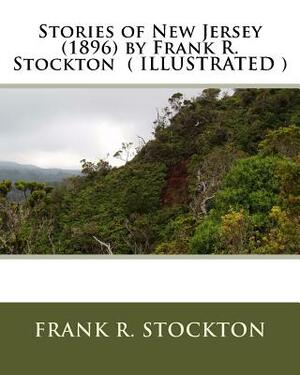 Stories of New Jersey (1896) by Frank R. Stockton ( ILLUSTRATED ) by Frank R. Stockton