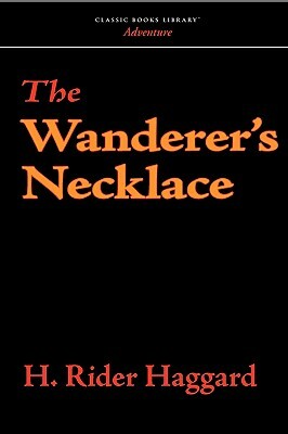 The Wanderer's Necklace by H. Rider Haggard