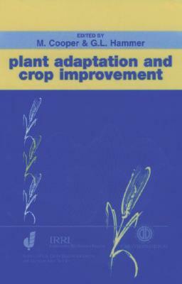 Plant Adaptation and Crop Improvement by Graeme L. Hammer, Mark Cooper