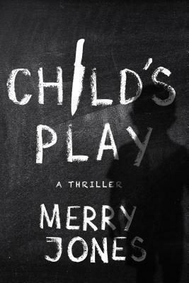 Child's Play by Merry Jones