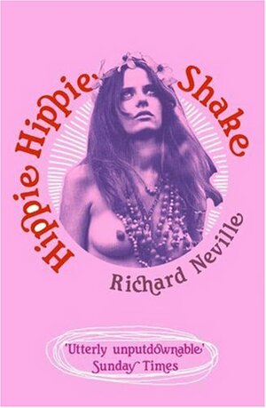 Hippie Hippie Shake by Richard Neville