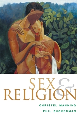 Sex and Religion by Phil Zuckerman, Christel Manning