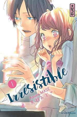 Irrésistible, Tome 1 by Azusa Mase