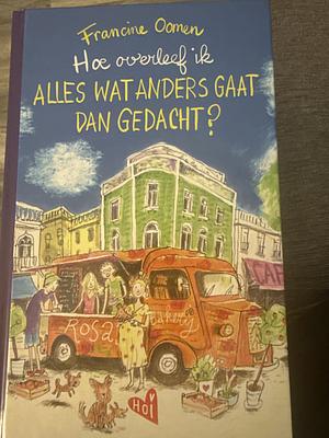 Hoe overleef ik alles wat anders gaat dan gedacht? by Francine Oomen