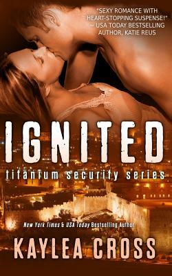 Ignited by Kaylea Cross