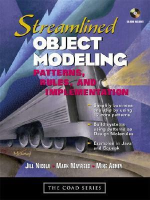 Streamlined Object Modeling: Patterns, Rules, and Implementation With CDROM by Mark Mayfield, Jill Nicola