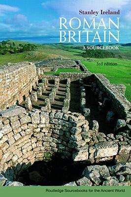 Roman Britain: A Sourcebook by Stanley Ireland