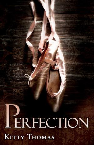 Perfection by Kitty Thomas