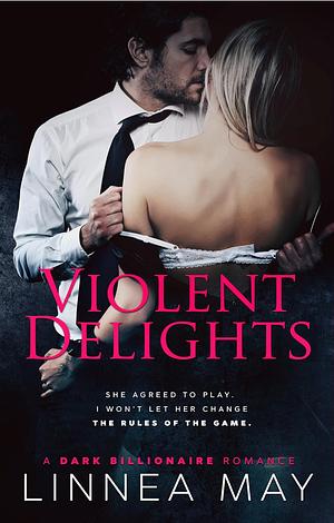 Violent Delights by Linnea May