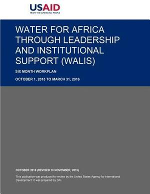 Water for Africa through Leadership and Institutional Support (WALIS) by United States Agency for International D, Bureau for Africa's Office of Sustainab