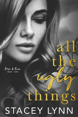 All the Ugly Things by Stacey Lynn